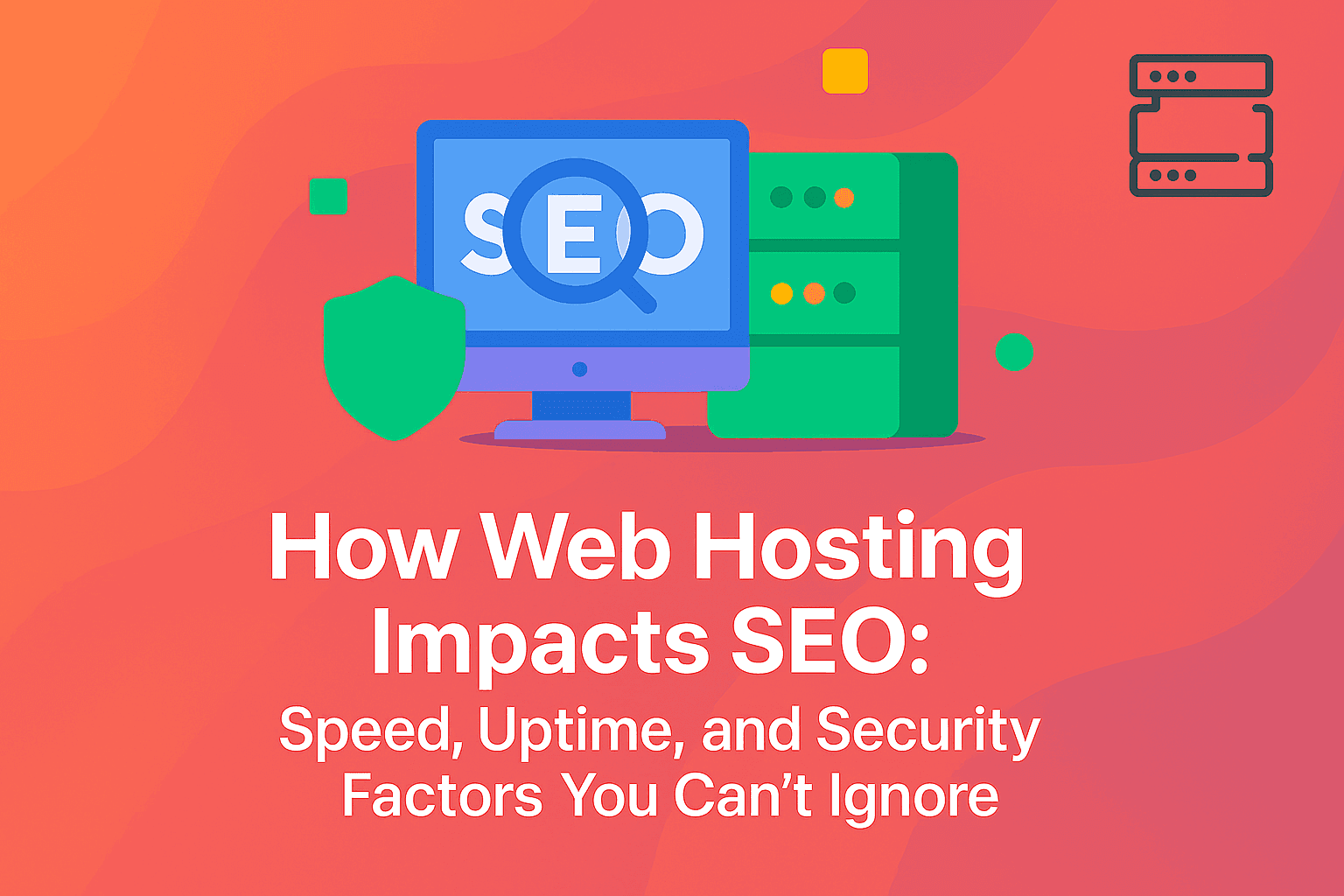 How Web Hosting Impacts SEO: What You Need to Know